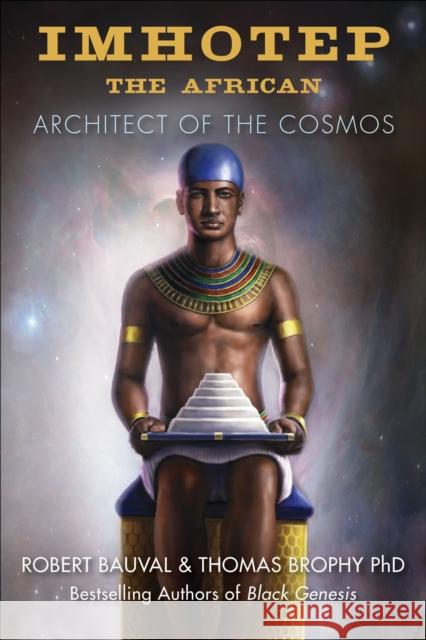 Imhotep the African: Architect of the Cosmos Bauval, Robert 9781938875007  - książka