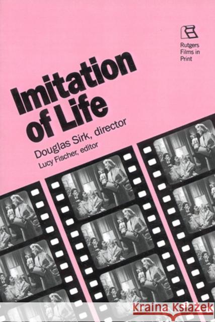 Imitation of Life: Douglas Sirk, Director Fischer, Lucy 9780813516455 Rutgers University Press - książka