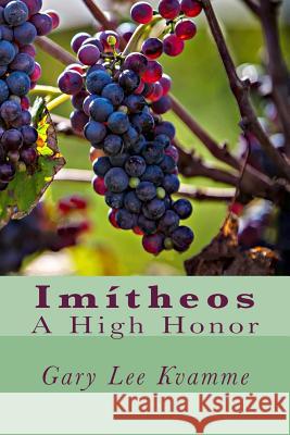 Imitheos: A High Honor Gary Lee Kvamme 9781540398383 Createspace Independent Publishing Platform - książka