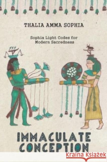 Immaculate Conception: Sophia Light Codes for Modern Sacredness Thalia Amma Sophia 9798891555303 Austin Macauley Publishers LLC - książka