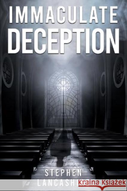 Immaculate Deception Stephen Leonard Lancashire 9781837940929 Pegasus Elliot Mackenzie Publishers - książka