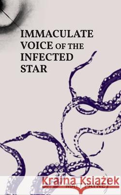Immaculate Voice of The Infected Star Matt Payne 9781069756336 Pattmayne Books - książka