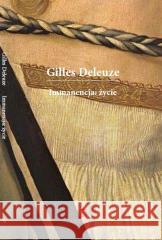 Immanencja życie DELEUZE GILLES 9788367369275 EPERONS OSTROGI - książka