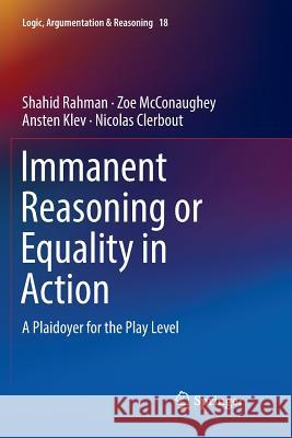 Immanent Reasoning or Equality in Action: A Plaidoyer for the Play Level Rahman, Shahid 9783030081874 Springer - książka