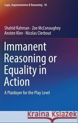 Immanent Reasoning or Equality in Action: A Plaidoyer for the Play Level Rahman, Shahid 9783319911489 Springer - książka