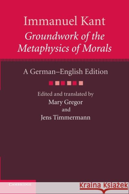 Immanuel Kant: Groundwork of the Metaphysics of Morals: A German-English Edition Kant, Immanuel 9781107615908 Cambridge University Press - książka