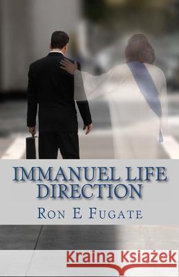 Immanuel Life: Direction Ron E. Fugate 9781453666685 Createspace - książka