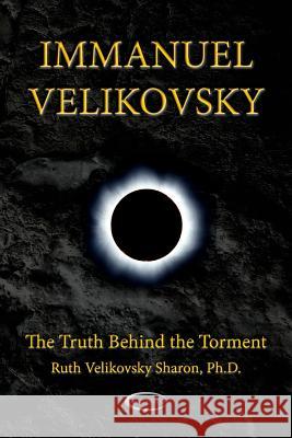 Immanuel Velikovsky - The Truth Behind The Torment Ruth Velikovsky Sharon C. J. Ransom 9781906833213 Paradigma Ltd - książka