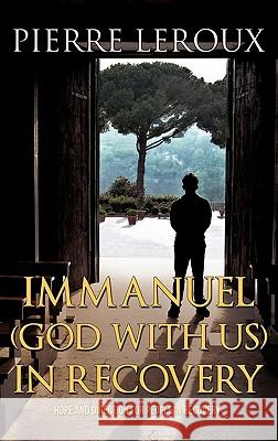 Immanuel(God with us)in Recovery Pierre LeRoux (Universit?? du Qu??bec, Montr??al Universite du Quebec, Montreal) 9781613793800 Xulon Press - książka