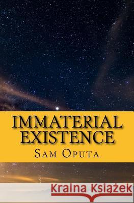 Immaterial Existence: No Map To Reality Sam Oputa 9781548659691 Createspace Independent Publishing Platform - książka