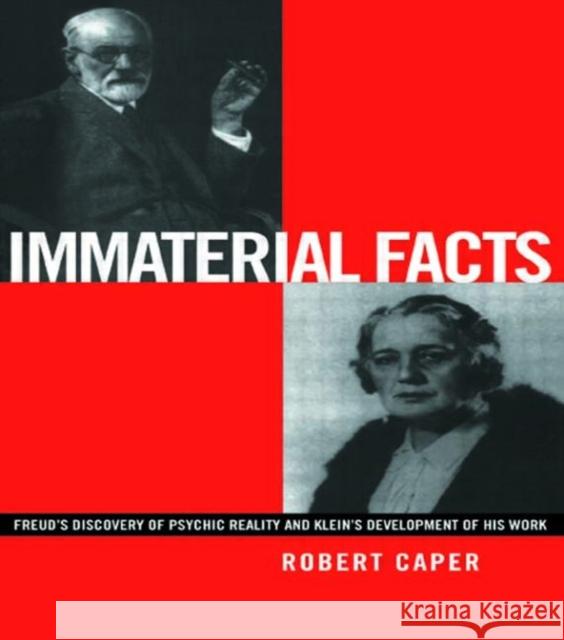 Immaterial Facts : Freud's Discovery of Psychic Reality and Klein's Development of His Work Robert Caper Robert Caper Hanna Segal 9780415220835 Taylor & Francis - książka