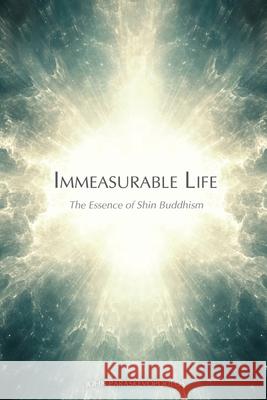 Immeasurable Life: The Essence of Shin Buddhism John Paraskevopoulos 9781621385424 Sophia Perennis et Universalis - książka