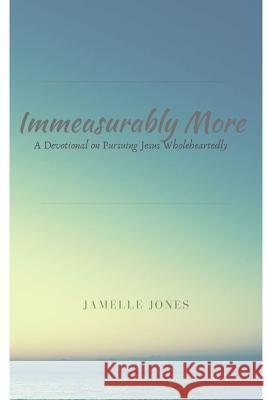 Immeasurably More Jamelle Jones 9780359628612 Lulu.com - książka