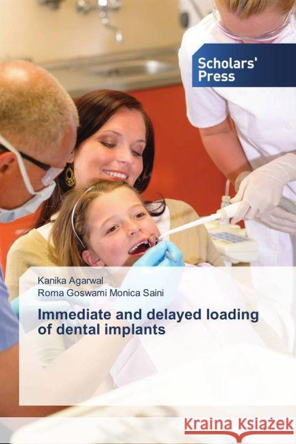 Immediate and delayed loading of dental implants Agarwal, Kanika; Monica Saini, Roma Goswami 9783639700497 Scholar's Press - książka