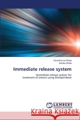 Immediate release system Dhote, Vinod Kumar, Dhote, Kanika 9786206143659 LAP Lambert Academic Publishing - książka