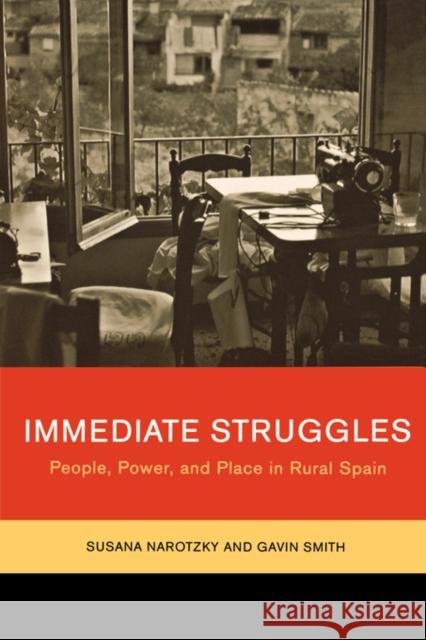 Immediate Struggles: People, Power, and Place in Rural Spain Narotzky, Susana 9780520245693 University of California Press - książka