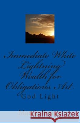 Immediate White Lightning Wealth for Obligations Art: God Light Marcia Batiste 9781500185916 Createspace Independent Publishing Platform - książka