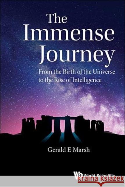 Immense Journey, The: From the Birth of the Universe to the Rise of Intelligence Marsh, Gerald E. 9789811208317 World Scientific Publishing Co Pte Ltd - książka