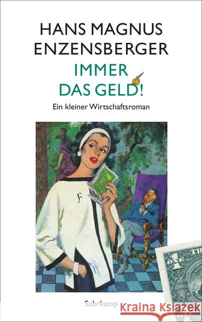 Immer das Geld! : Ein kleiner Wirtschaftsroman Enzensberger, Hans Magnus 9783518424896 Suhrkamp - książka