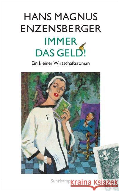 Immer das Geld! : Ein kleiner Wirtschaftsroman Enzensberger, Hans Magnus 9783518467299 Suhrkamp - książka