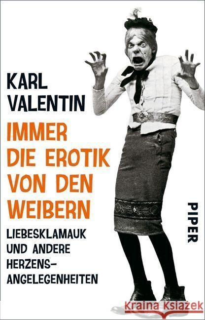 Immer die Erotik von den Weibern : Liebesklamauk und andere Herzensangelegenheiten Valentin, Karl 9783492308298 Piper - książka