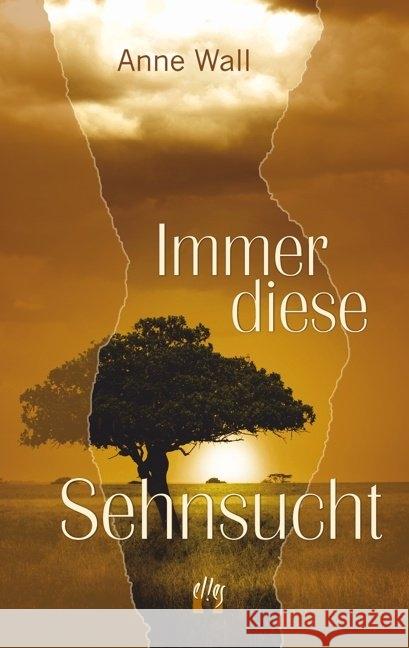 Immer diese Sehnsucht Wall, Anne 9783956090714 Elles - książka