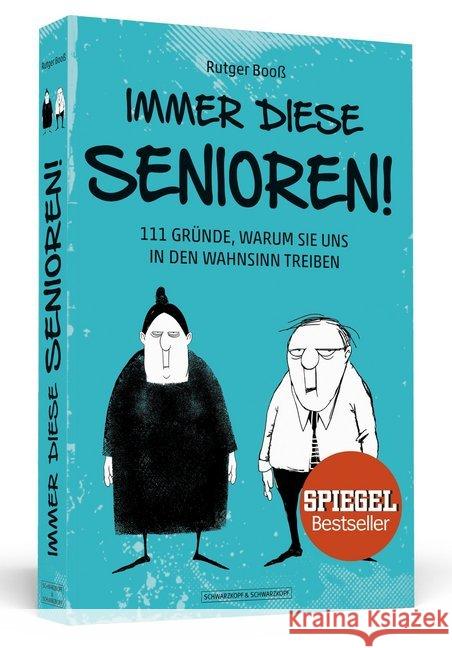 Immer diese Senioren! : 111 Gründe, warum sie uns in den Wahnsinn treiben Booß, Rutger 9783862656448 Schwarzkopf & Schwarzkopf - książka