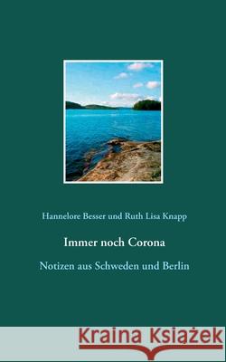 Immer noch Corona: Notizen aus Schweden und Berlin Hannelore Besser Ruth Lisa Knapp 9783753479293 Books on Demand - książka