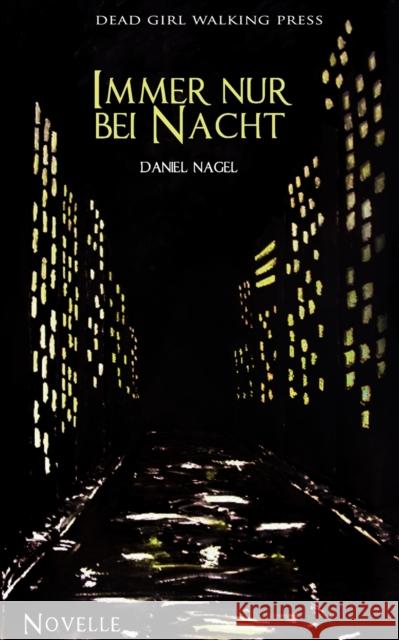 Immer nur bei Nacht Daniel Nagel 9783842354906 Books on Demand - książka