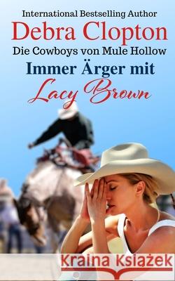 Immer Ärger mit Lacy Brown Clopton, Debra 9781646259526 DCP Publishing LLC - książka
