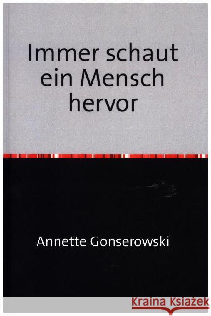 Immer schaut ein Mensch hervor : Erzählungen Gonserowski, Annette 9783745036732 epubli - książka