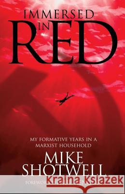 Immersed In Red: My Formative Years in a Marxist Household Shotwell, Mike 9781944212520 World Ahead Press - książka