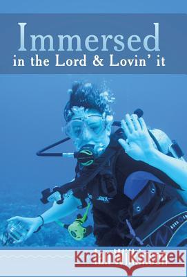 Immersed in the Lord & Lovin' It Ian Wilkinson 9781490800615 WestBow Press - książka