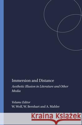 Immersion and Distance: Aesthetic Illusion in Literature and Other Media Werner Wolf Walter Bernhart Andreas Mahler 9789042036574 Rodopi - książka