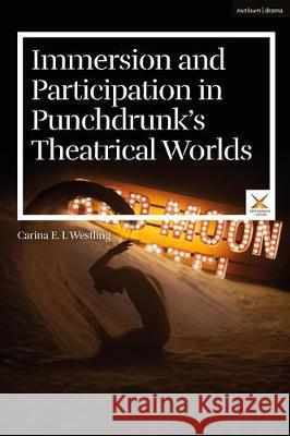 Immersion and Participation in Punchdrunk's Theatrical Worlds Carina E. I. Westling Joslin McKinney Scott Palmer 9781350101951 Methuen Drama - książka