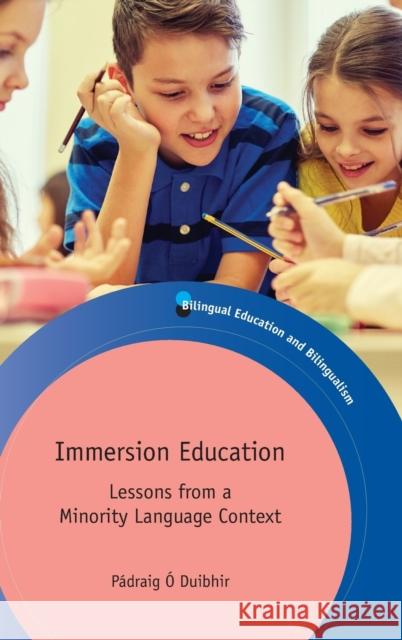 Immersion Education: Lessons from a Minority Language Context Padraig O. Duibhir 9781783099832 Multilingual Matters Limited - książka