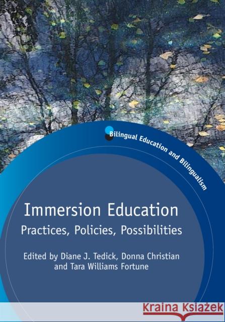 Immersion Education: Practices, Policies, Possibilities Tedick, Diane J. 9781847694034 Bilingual Education and Bilingualism - książka