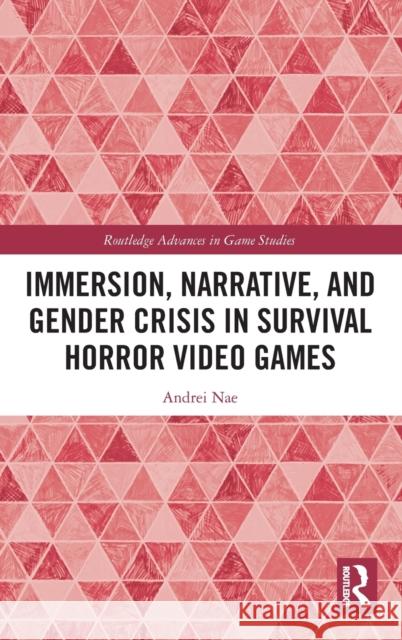 Immersion, Narrative, and Gender Crisis in Survival Horror Video Games Andrei Nae 9780367894115 Routledge - książka
