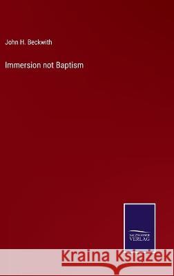 Immersion not Baptism John H. Beckwith 9783375152314 Salzwasser-Verlag - książka