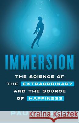 Immersion: The Science of the Extraordinary and the Source of Happiness Paul Zak   9781544531953 Lioncrest Publishing - książka