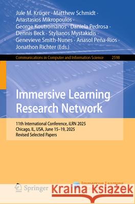 Immersive Learning Research Network: 11th International Conference, Ilrn 2025, Chicago, Il, Usa, June 15-19, 2025, Revised Selected Papers Jule M. Kr?ger Matthew Schmidt Anastasios Mikropoulos 9783031980794 Springer - książka