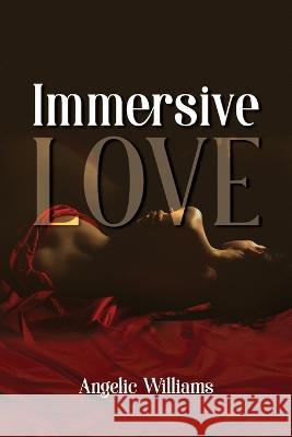 Immersive Love Angelic Williams 9781637652671 Halo Publishing International - książka