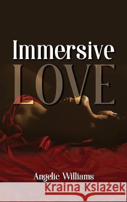 Immersive Love Angelic Williams 9781637652688 Halo Publishing International - książka