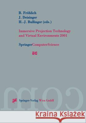Immersive Projection Technology and Virtual Environments 2001: Proceedings of the Eurographics Workshop in Stuttgart, Germany, May 16-18, 2001 Fröhlich, B. 9783211836712 Springer Vienna - książka