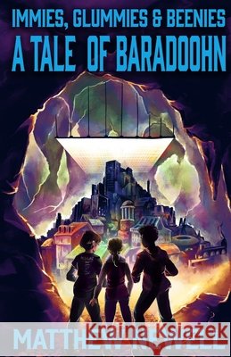 Immies, Glummies & Beenies: A Tale of Baradoohn Matthew Newell   9798579054661 Independently Published - książka