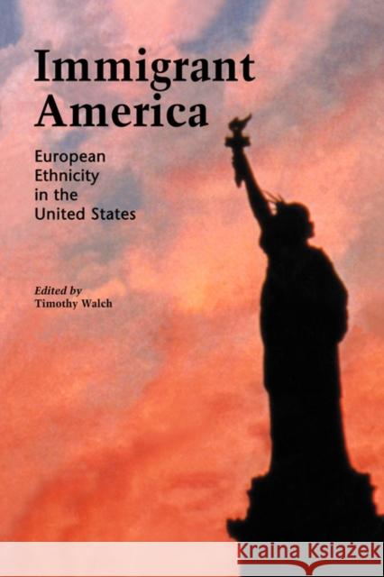 Immigrant America: European Ethnicity in the U.S. Walch, Timothy 9780815316657 Taylor & Francis - książka