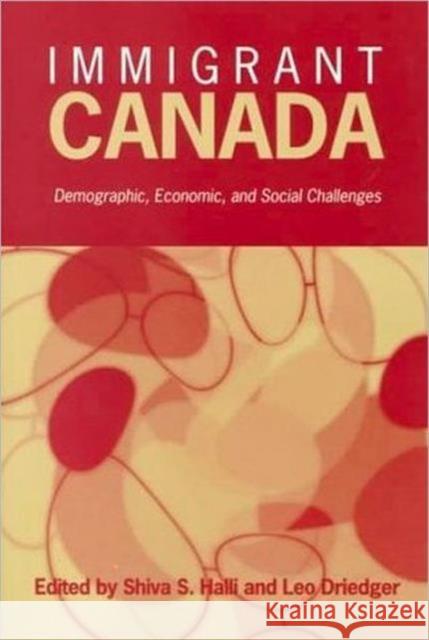 Immigrant Canada: Demographic, Economic, and Social Challenges Driedger, Leo 9780802042767 University of Toronto Press - książka