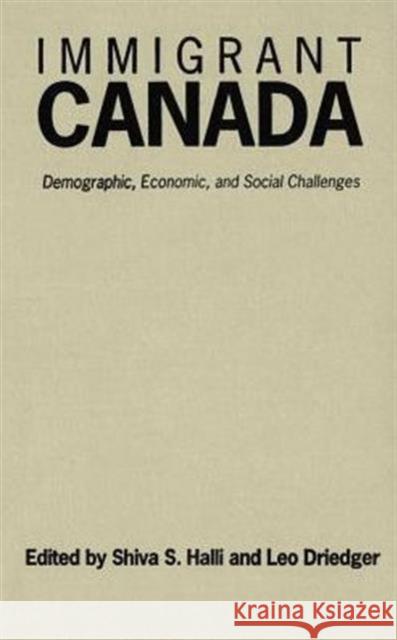 Immigrant Canada: Demographic, Economic, and Social Challenges Driedger, Leo 9780802081117 University of Toronto Press - książka