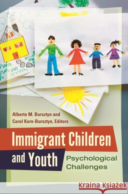 Immigrant Children and Youth: Psychological Challenges Alberto M. Bursztyn Carol Korn-Bursztyn 9781440803154 Praeger - książka