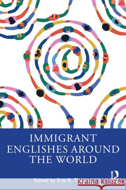 Immigrant Englishes Around the World Erik R. Thomas 9781032511016 Routledge - książka
